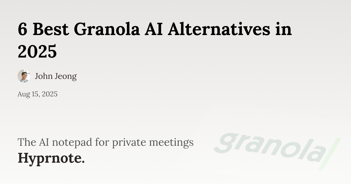 6 Best Granola AI Alternatives in 2025